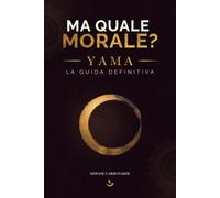 Ma Quale Morale? YAMA: La guida definitiva