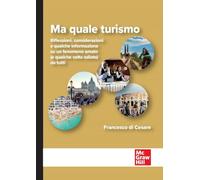 Ma quale turismo. Riflessioni, considerazioni e qualche informazione su un fenomeno amato (e qualche volta odiato) da tutti