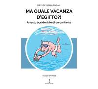 Ma quale vacanza d'Egitto?! Arresto accidentale di un cantante