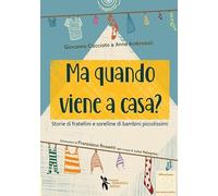 Ma quando viene a casa? Storie di fratellini e sorelline di bambini piccolissimi. Ediz. illustrata