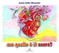 Ma quello è il cuore? Ediz. illustrata