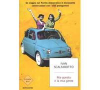 Ma questa è la mia gente. Un viaggio nel Partito democratico in diciassette conversazioni con i suoi protagonisti