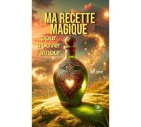Ma recette magique pour trouver l'amour