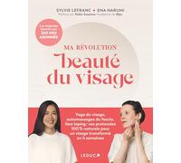 Ma révolution beauté du visage: Yoga du visage, automassages du fascia, face taping : vos protocoles 100 % naturels pour un visage transformé en 4 semaines