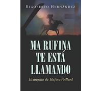 MA RUFINA TE ESTÁ LLAMANDO: Evangelio de Rufina Vaillant