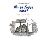 Ma se fosse vero? Breve viaggio alla scoperta della natura umana