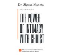 MA Sharon Mancha The Power of Intimacy with Christ (Tascabile)