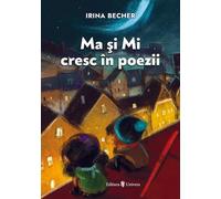 Ma si Mi cresc in poezii - Irina Becher