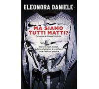Libri Eleonora Daniele - Ma Siamo Tutti Matti? Storie Di Malati Mentali, Delle L