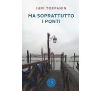 Ma soprattutto i ponti