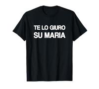 Ma Te Lo Giuro su Maria Maglietta
