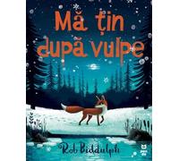 Ma tin dupa vulpe - Rob Biddulph, Editie in limba romana