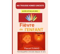 Ma Trousse Homéopathique pour la Fièvre de l'Enfant Tome 2: Les 32 remèdes complémentaires