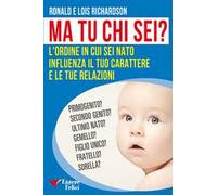 Ma tu chi sei? L'ordine in cui sei nato influenza il tuo carattere e le tue relazioni