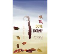 Ma tu, dove dormi?: Piccola storia famigliare di evanescenza e resistenza