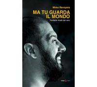 Ma tu guarda il mondo. Trentatrè ritratti dal vero