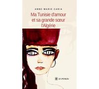 Ma Tunisie d'amour et sa grande soeur l'Algérie