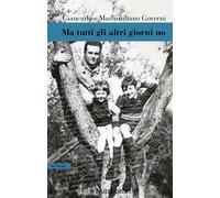 MA TUTTI GLI ALTRI GIORNI NO - GIANCARLO E MASSIMILIANO GOVERNI - 2021