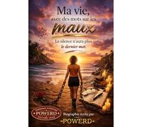 Ma vie avec des mots sur des maux: Le silence n'aura plus le dernier mot