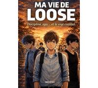 Ma Vie De Loose: Discipline, ego.. et le vrai combat: 1/2