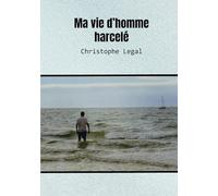 Ma vie d'homme harcelé