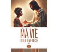 Ma vie en un demi-siècle: Tome II