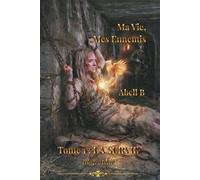 Ma Vie Mes Ennemis: Tome 1 La Survie