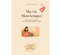 Ma vie, Mon tempo !: Carnet développement personnel pour développer la confiance en soi, faire des choix pour soi, se retrouver, s'aimer et s'accorder du temps