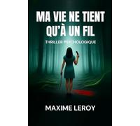 Ma vie ne tient qu'à un fil: Thriller Psychologique