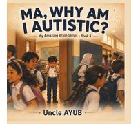 Ma, Why Am I Autistic?: Allah Made My Brain on Purpose