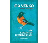 Ma Yenko: Een Caraïbisch levensverhaal, deel 2: Curaçao en Holland