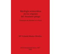 Ma Yolanda Montes Ideología aristocrática en los orígenes del Arcaís (Tascabile)
