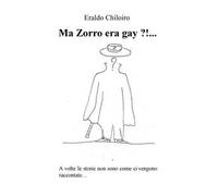 Ma Zorro era gay ?!... A volte le storie non sono come ci vengono raccontate...