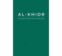 Maa Al-Khidr: The Mystical Teacher of the Unseen Path (Tascabile)