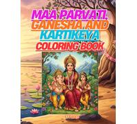 Maa Parvati, Ganesha and Kartikeya Coloring Book: imple and Beautiful Coloring Pages for Kids with Divine Stories of Goddess Parvati and Her Loving Sons