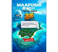MAAFUSHI, MALDIVES TRAVEL GUIDE 2026: A Practical Companion for Maafushi: Beaches, Activities, and Local Tips