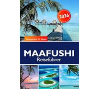 MAAFUSHI Reiseführer 2025-2026: Entdecken Sie die versteckten Strände der Maafushi-Insel, die lebendige lokale Kultur und unvergessliche Abenteuer auf den Malediven