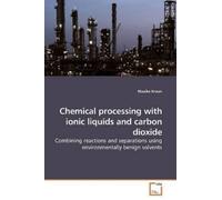 Maaike Kroon Chemical processing with ionic liquids and carbon dioxi (Tascabile)