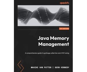 Maaike van Putten Dr. Seán Kennedy Java Memory Management (Tascabile)