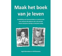Maak het boek van je leven: handleiding voor levensverhalen en reminiscentie voor senioren die geboren zijn in de periode tussen eind jaren veertig en eind jaren zestig