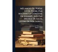 MÃalanges De PoÃ(c)sie Et De Prose, Par Madame La Comtesse De Vidamp... (ed. Par Delisle De Sales. Lettre De Voltaire)...