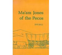 Ma'Am Jones of the Pecos