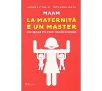 Maam. La maternità è un master che rende più forti uomini e donne