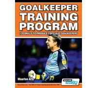 Maarten Arts Goalkeeper Training Program - 120 Drills to Produce Top (Tascabile)