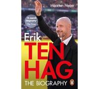 Maarten Meijer Ten Hag: The Biography (Tascabile)