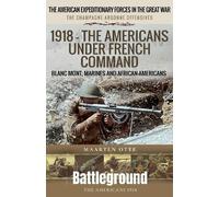 Maarten Otte 1918 - The Americans Under French Command (Tascabile)