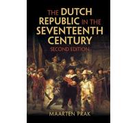 Maarten Prak Dutch Republic in the Seventeenth Century (Tascabile)