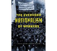 Maarten Van Ginderachter The Everyday Nationalism of Workers (Copertina rigida)