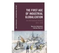 Maartje Abbenhuis Gordon Morr The First Age of Industrial Globalizat (Tascabile)