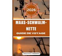 MAAS-SCHWALM-NETTE GUIDE DE VOYAGE: Explorez des destinations incontournables, des joyaux cachés et des expériences authentiques.
